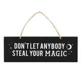 Don't Let Anybody Steal Your Magic Black White Wall Sign