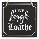 Live Laugh Loathe Black White Gothic Text Hanging Sign