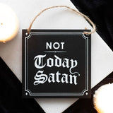 Not Today Satan Black White Gothic Hanging Sign