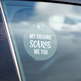 My Driving Scares Me Too Black White Car Window Sign
