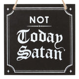 Not Today Satan Black White Gothic Hanging Sign