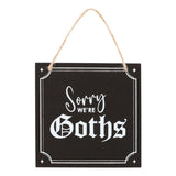 Sorry We're Goths Black White Gothic Style Hanging Sign