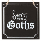 Sorry We're Goths Black White Gothic Style Hanging Sign
