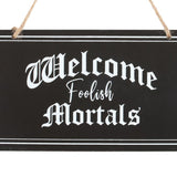 Welcome Foolish Mortals Black White Gothic Style Hanging Sign