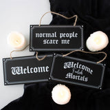 Welcome Foolish Mortals Black White Gothic Style Hanging Sign