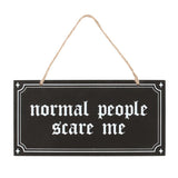 Normal People Scare Me Hanging Sign Black White Gothic Style Text
