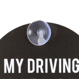 My Driving Scares Me Too Black White Car Window Sign